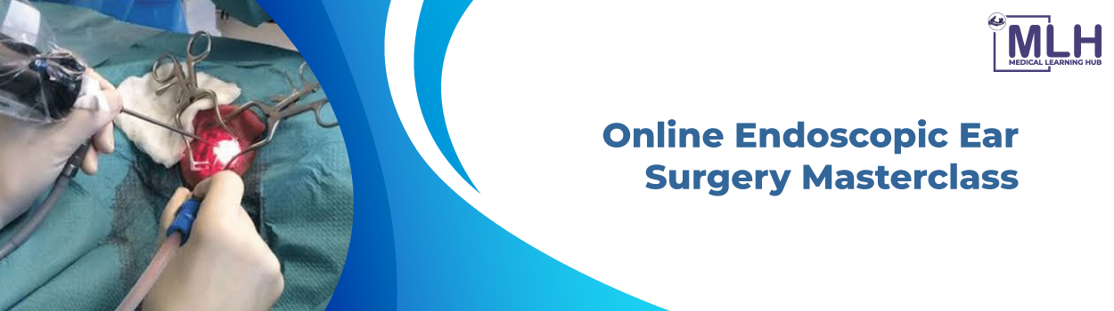 Online Endoscopic Ear Surgery Masterclass